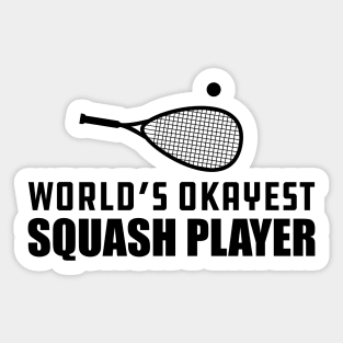 Squash Player - World's Okayest Squash Player Sticker